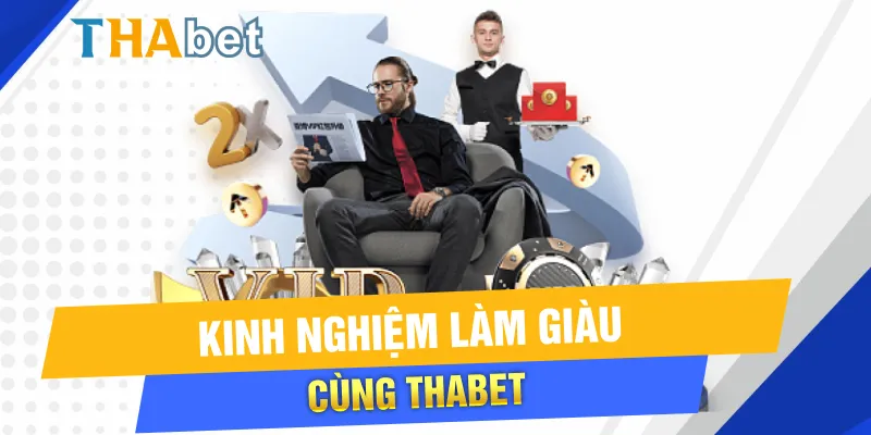 Kinh nghiệm làm giàu cùng đại lý Thabet