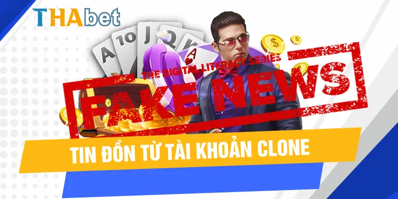 Tin đồn từ tài khoản clone