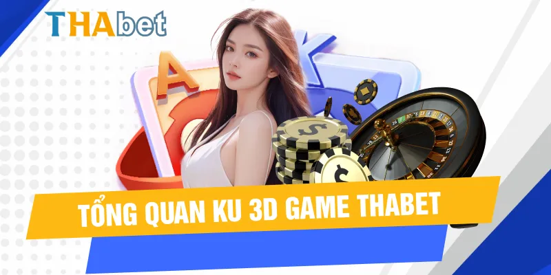 Tổng quan KU 3D Game Thabet