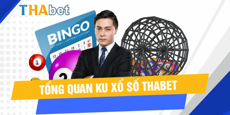 Tổng quan về KU Xổ Số Thabet